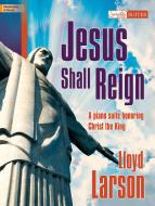 Jesus Shall Reign 