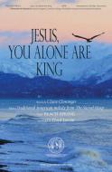 Jesus, You Alone Are King 