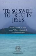 tis So Sweet To Trust In Jesus 
