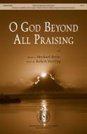 O God Beyond All Praising 