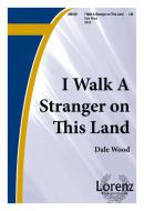 I Walk A Stranger On This Land 