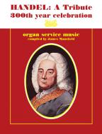 Handel: A Tribute - 300th Year Celebration 