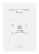 Air de Le Roi d'Ys No 11 Aubade 