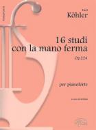 16 Studi con la Mano Ferma Op.224 