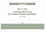 And Sing While Thou On Pressed Flowers Dost Sleep 