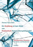 Ein Dreiklang ist kein Wald oder: Praxisschock Kompositionspädagogik? 