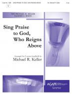 Sing Praise to God, Who Reigns Above 