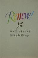 Renew! Songs and Hymns for Blended Worship 