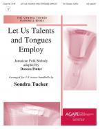 Let Us Talents and Tongues Employ 