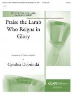 Praise the Lamb Who Reigns In Glory 