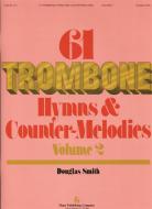 61 Trombone Hymns and Countermelodies, Vol. II 