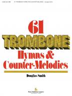 61 Trombone Hymns and Countermelodies, Vol. I 