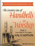 The Creative Use of Handbells In Worship Book 2 