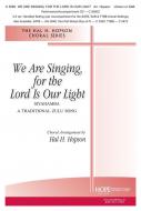 We Are Singing, for the Lord Is Our Light 