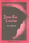 Jesus was Crucified 