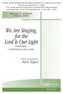 We Are Singing, for the Lord Is Our Light 