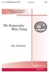 We Remember Him Today 