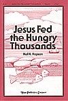 Jesus Fed the Hungry Thousands 