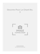Oeuvres pour Le Chant No. 3 