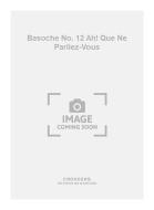 Basoche No. 12 Ah! Que Ne Parliez-Vous 