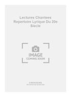 Lectures Chantees Repertoire Lyrique Du 20e Siecle 