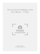 10 Lecons de Solfege Livre de L'Eleve : 7 Cles 