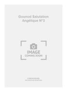 Gounod Salutation Angélique N°3 