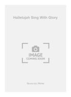 Hallelujah Sing with Glory 