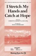 I Stretch My Hands and Catch at Hope 
