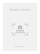 Take Me To The River 