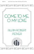 Come To Me, O My Love 