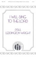 I Will Sing To The Lord 