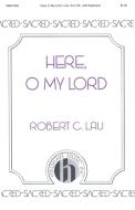 Here, O My Lord 