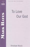 To Love Our God 
