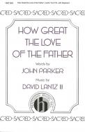 How Great The Love Of The Father 