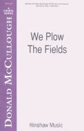 We Plow The Fields 