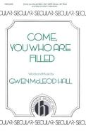 Come, You Who Are Filled 