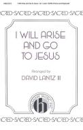 I Will Arise and Go To Jesus 