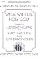 Walk with Us, Holy God 