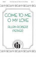 Come To Me, O My Love 