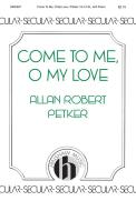 Come To Me, O My Love 