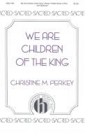 We Are Children Of The King 