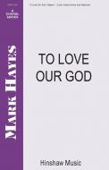 To Love Our God 