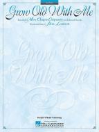 Grow Old with Me - Low Voice 