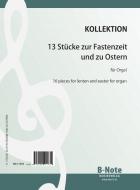 13 Stücke zur Fastenzeit und zu Ostern für Orgel 