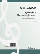 Orgelwerke 2: Album of eight pieces op.58 