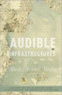 Audible Infrastructures - Paperback 