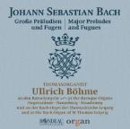 Johann Sebastian Bach: Große Präludien und Fugen 