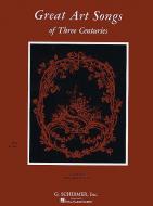 Great Art Songs of Three Centuries 