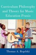 Curriculum Philosophy and Theory for Music Education Praxis - Paperback 